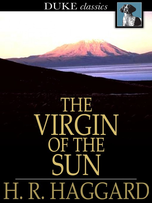 Title details for The Virgin of the Sun by H. Rider Haggard - Available